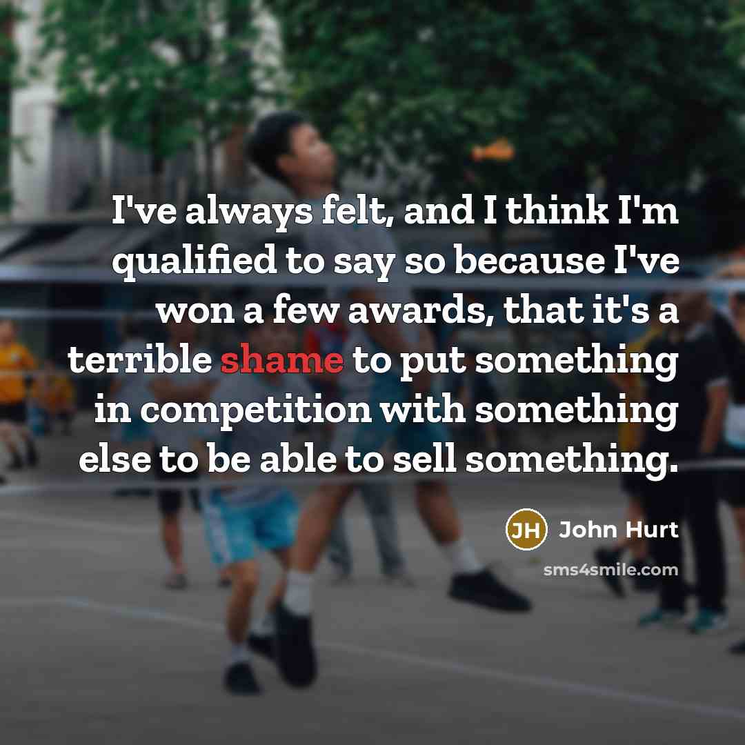 “I've always felt, and I think I'm qualified to say…” quote by John Hurt
