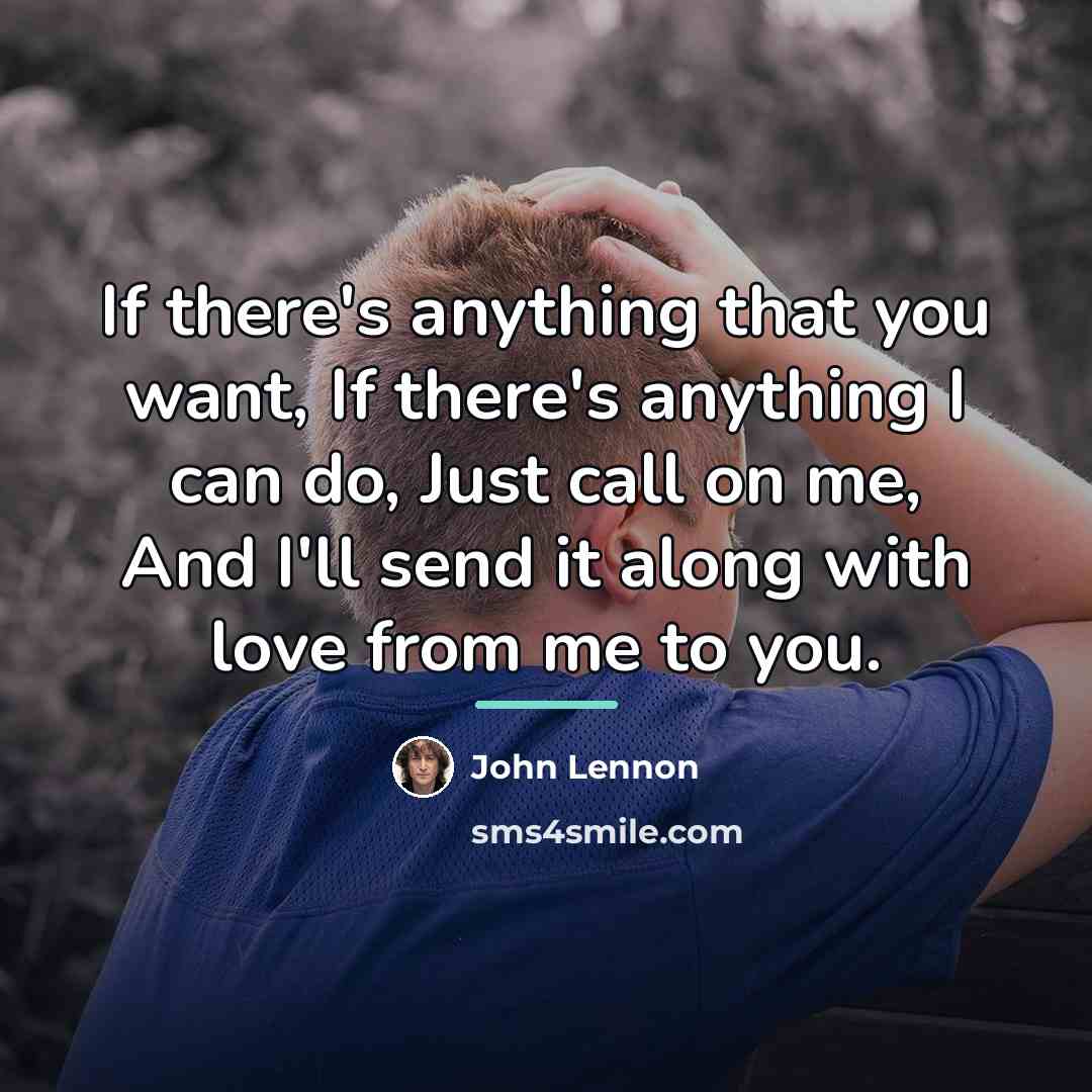 “If there's anything that you want, If there's anything I…” quote by John Lennon