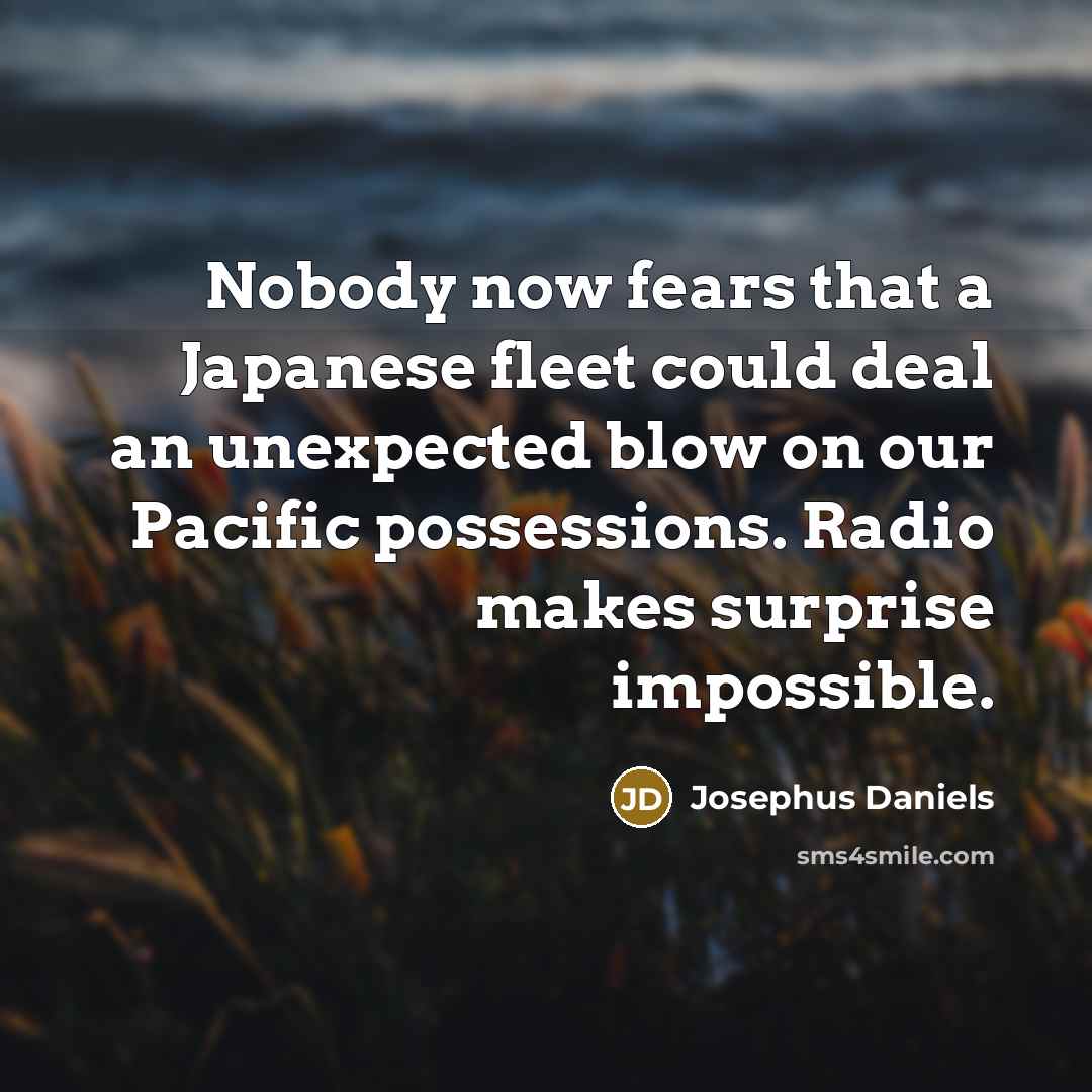 “Nobody now fears that a Japanese fleet could deal an…” quote by Josephus Daniels