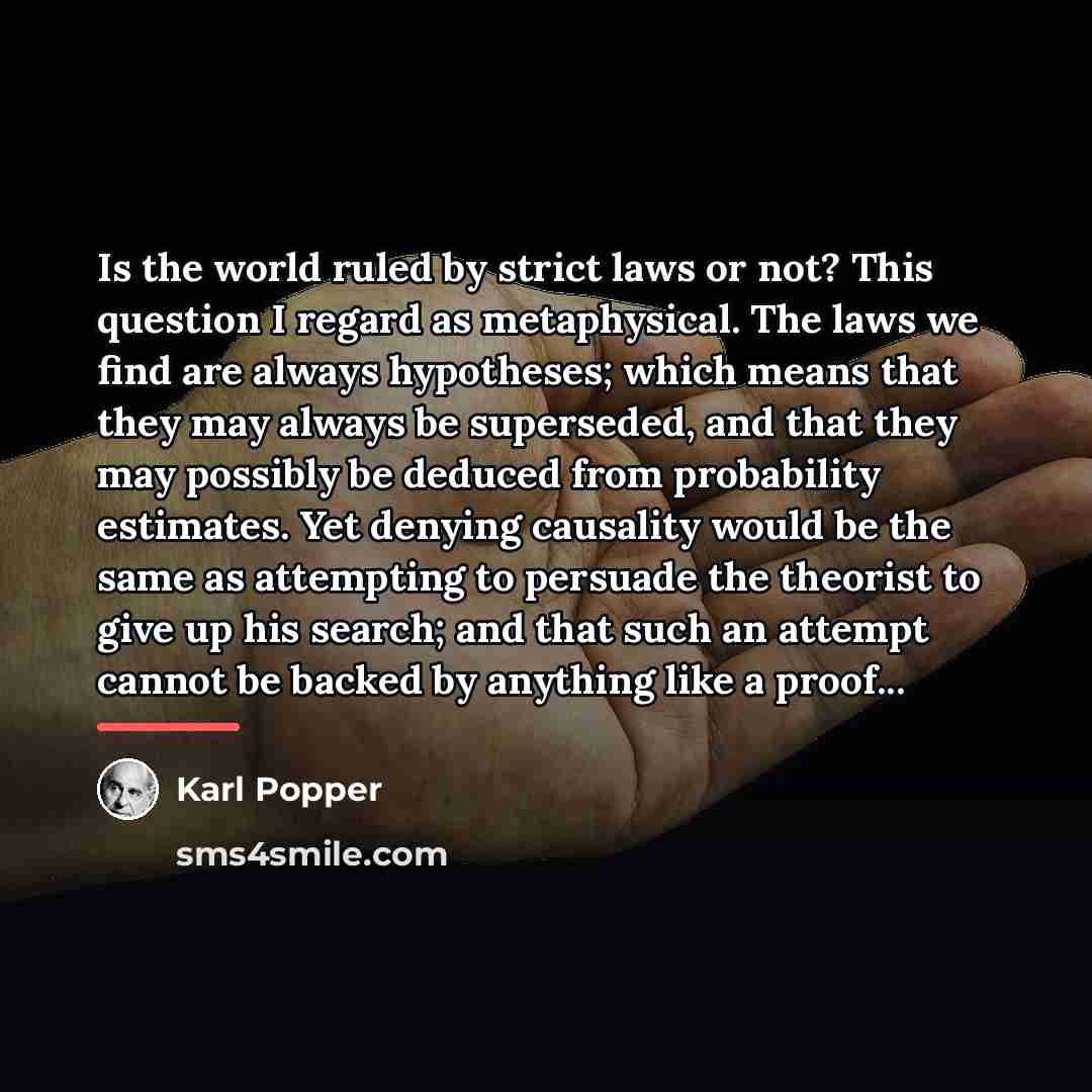 “Is the world ruled by strict laws or not? This…” quote by Karl Popper