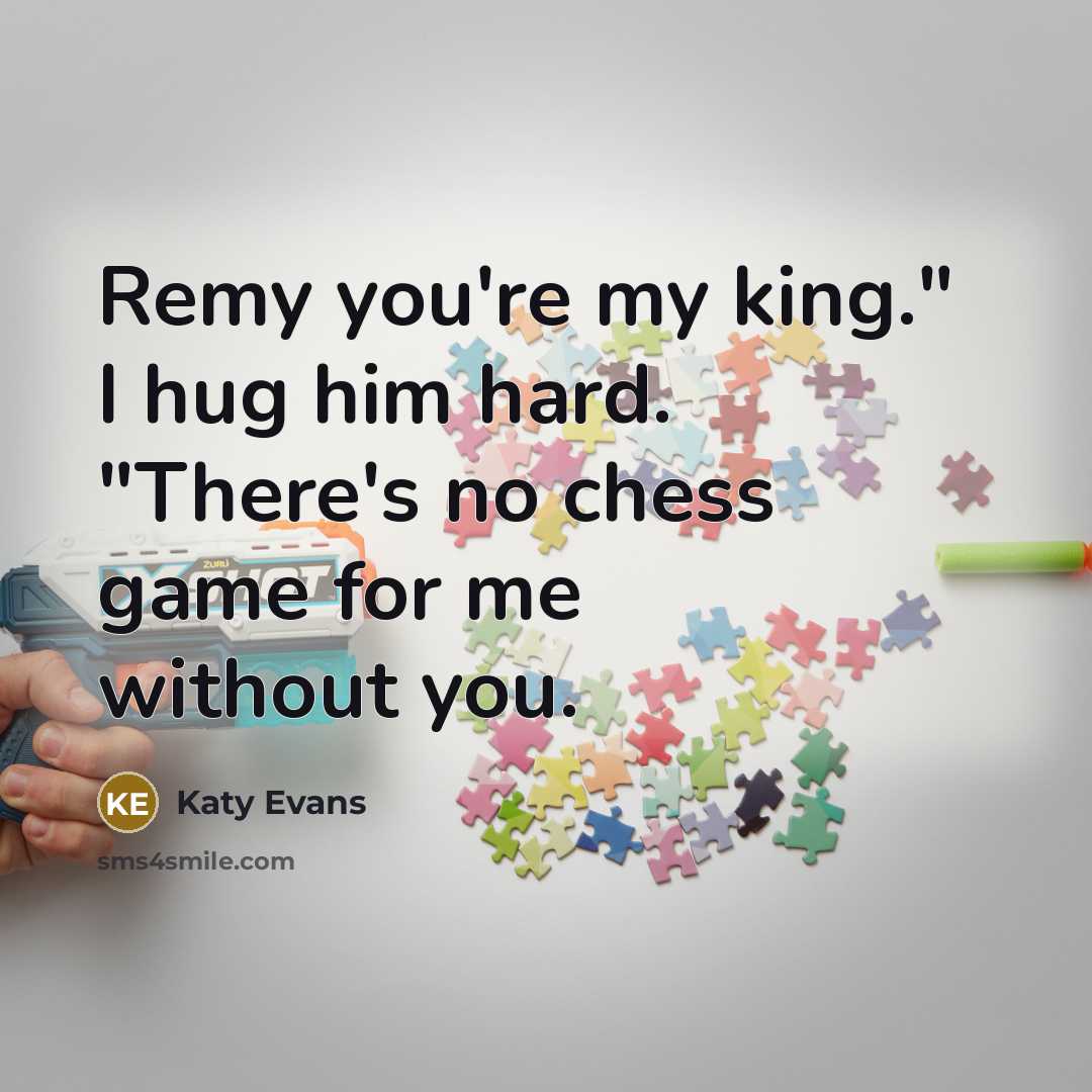 “Remy you're my king." I hug him hard. "There's no…” quote by Katy Evans