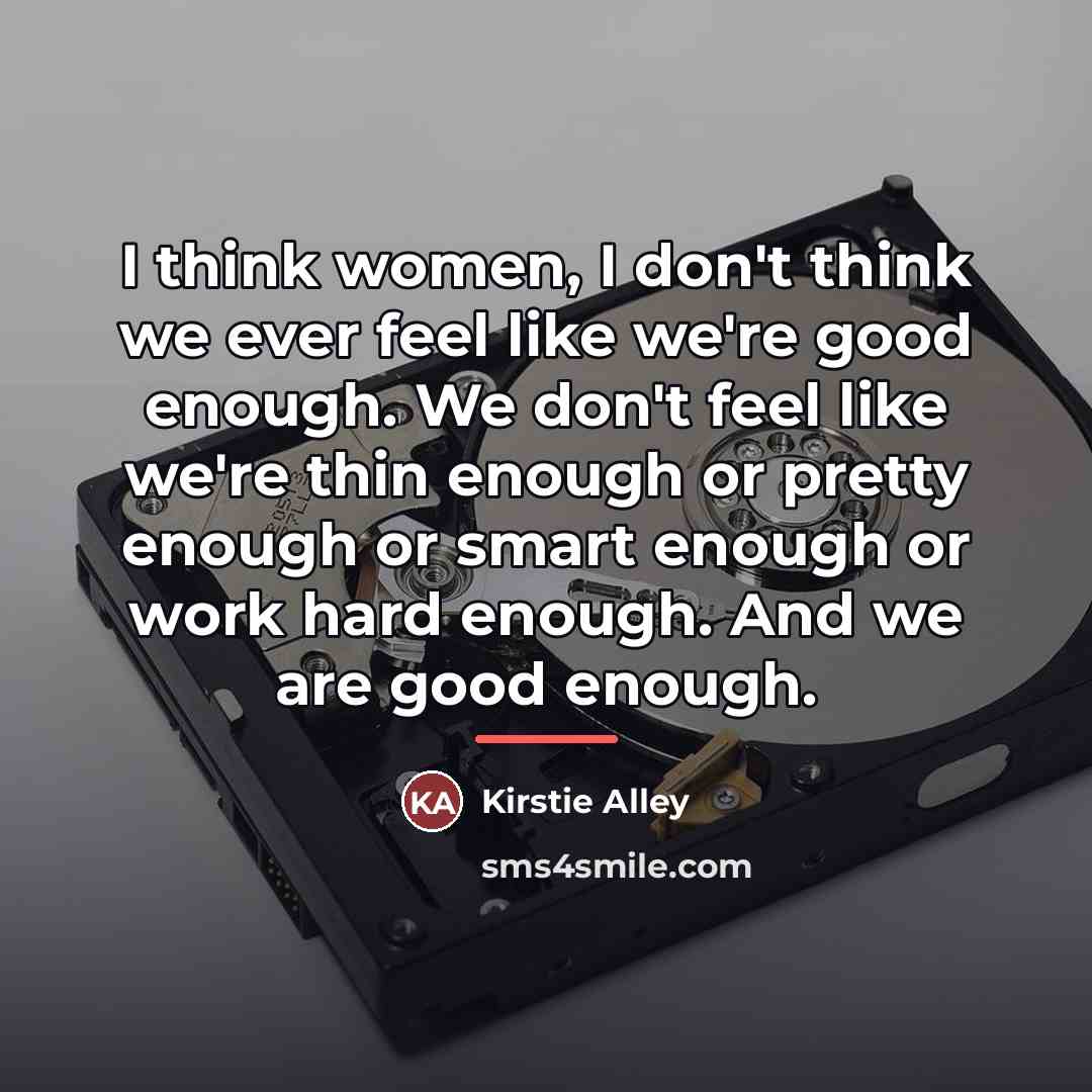 “I think women, I don't think we ever feel like…” quote by Kirstie Alley