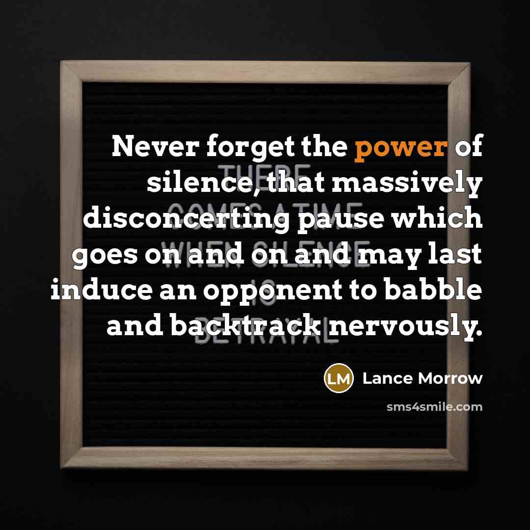 “Never forget the power of silence, that massively disconcerting pause…” quote by Lance Morrow