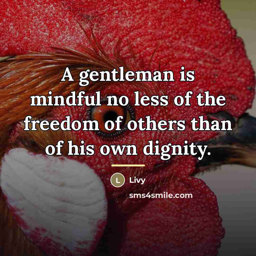 “A gentleman is mindful no less of the freedom of…” quote by Livy