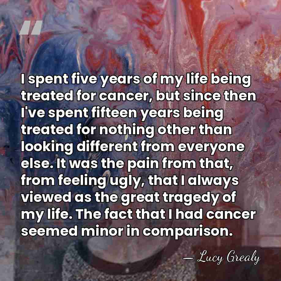 I spent five years of my life being treated for cancer, but&hellip; - Lucy Grealy