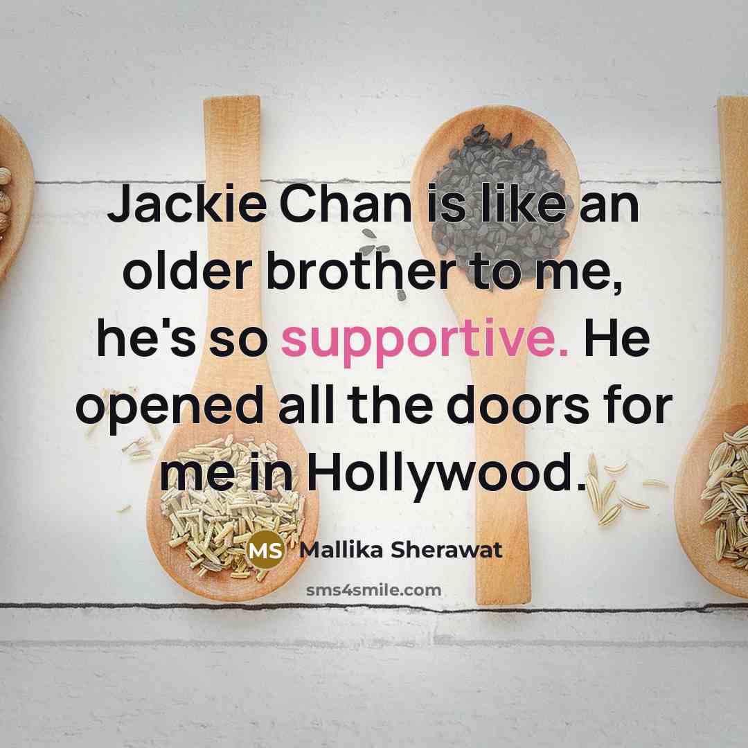 “Jackie Chan is like an older brother to me, he's…” quote by Mallika Sherawat
