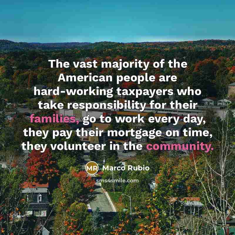 “The vast majority of the American people are hard-working taxpayers…” quote by Marco Rubio