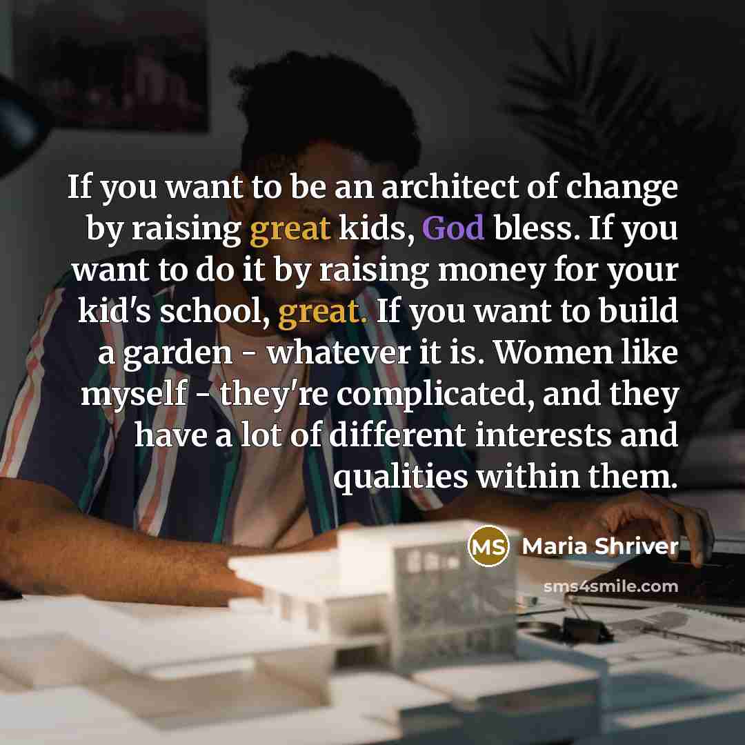 “If you want to be an architect of change by…” quote by Maria Shriver