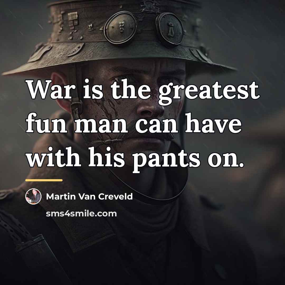 “War is the greatest fun man can have with his…” quote by Martin Van Creveld