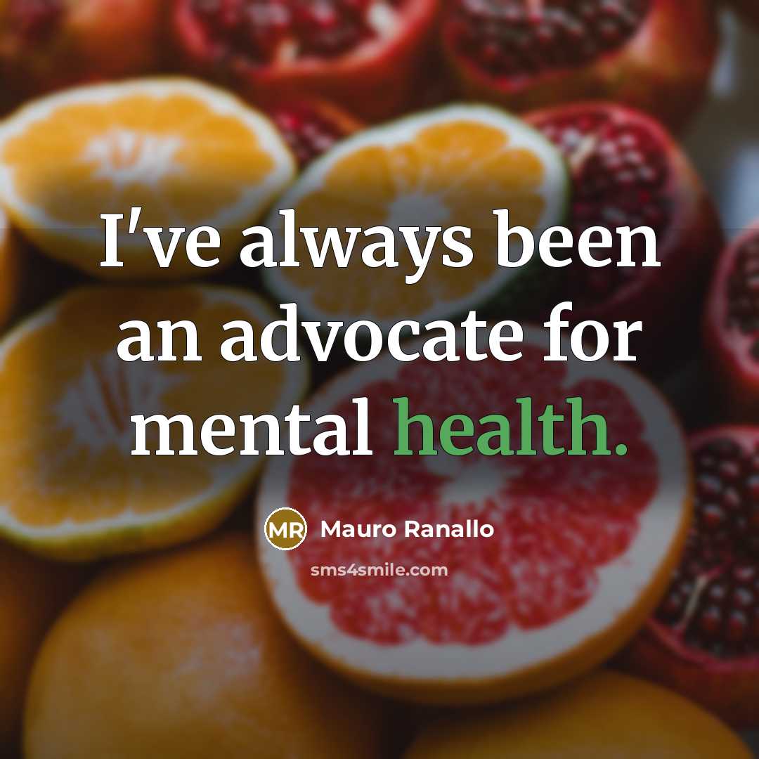 “I've always been an advocate for mental health.…” quote by Mauro Ranallo