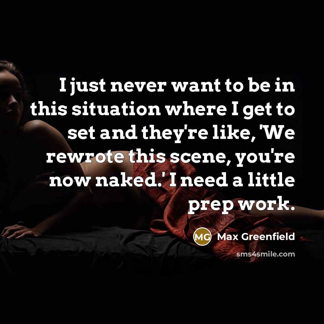 “I just never want to be in this situation where…” quote by Max Greenfield