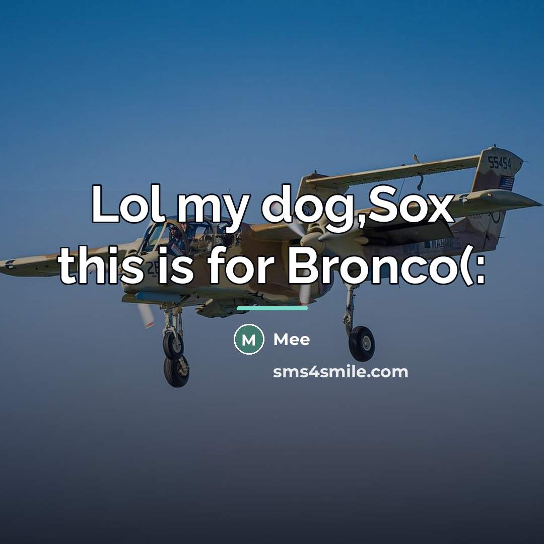 “Lol my dog,Sox this is for Bronco(:…” quote by Mee