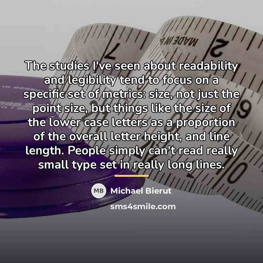 “The studies I've seen about readability and legibility tend to…” quote by Michael Bierut