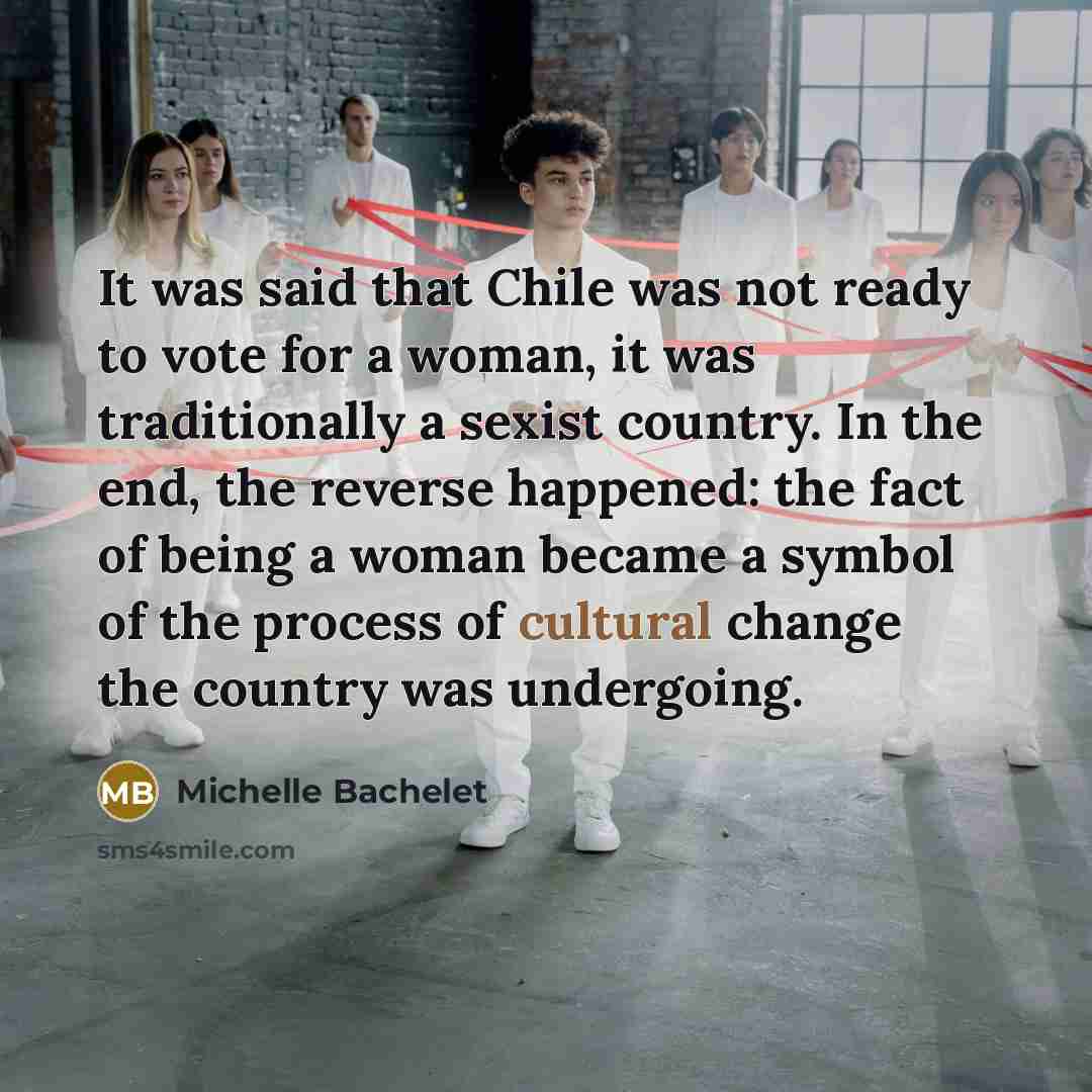“It was said that Chile was not ready to vote…” quote by Michelle Bachelet