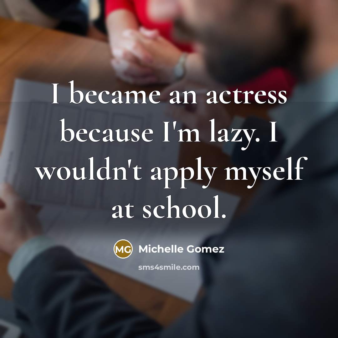 “I became an actress because I'm lazy. I wouldn't apply…” quote by Michelle Gomez
