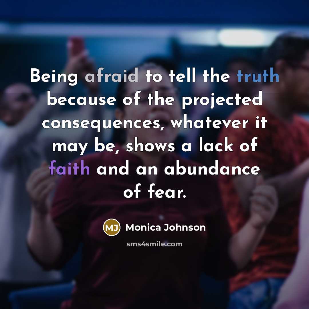 “Being afraid to tell the truth because of the projected…” quote by Monica Johnson