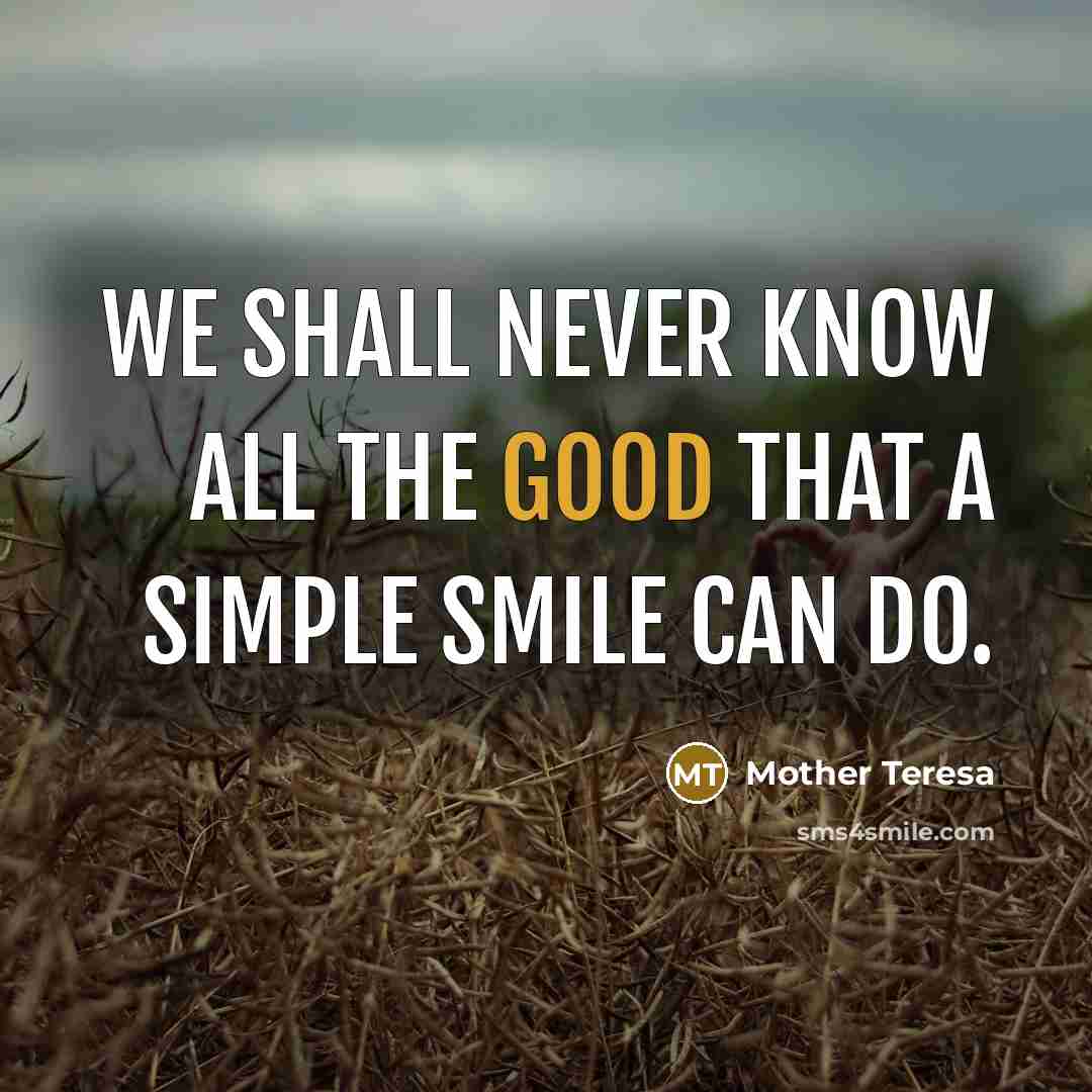 “We shall never know all the good that a simple…” quote by Mother Teresa