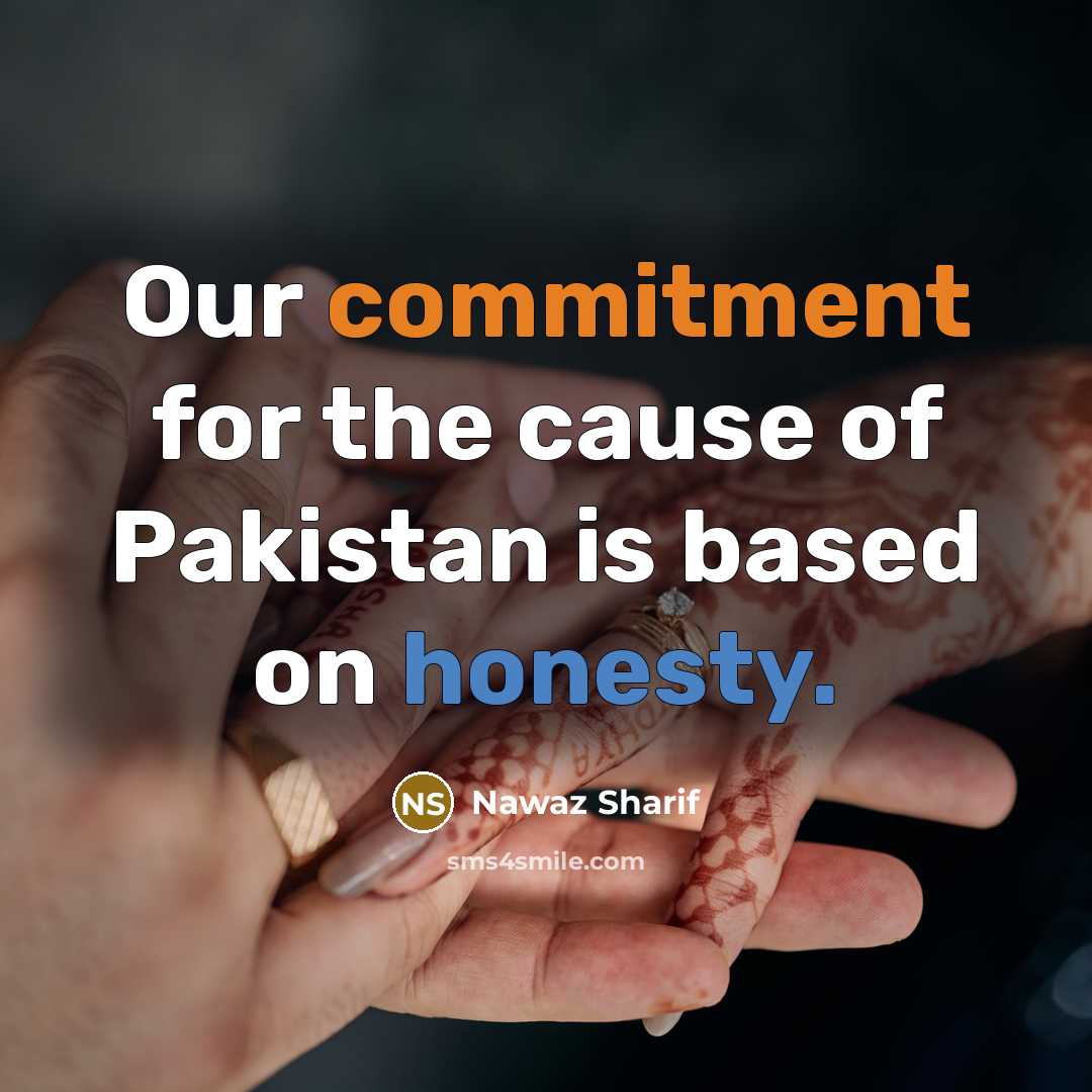 “Our commitment for the cause of Pakistan is based on…” quote by Nawaz Sharif