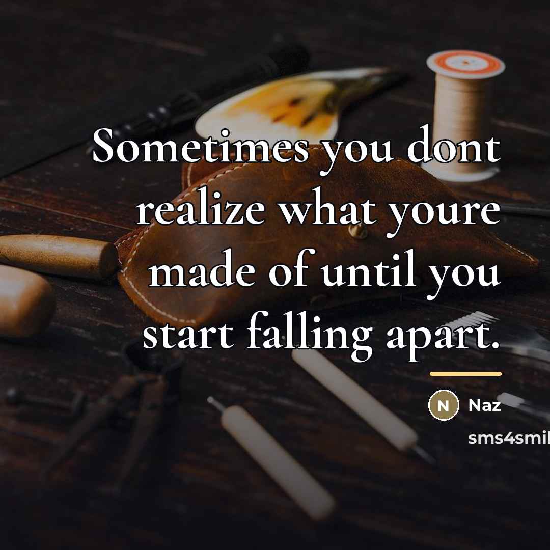 “Sometimes you dont realize what youre made of until you…” quote by Naz