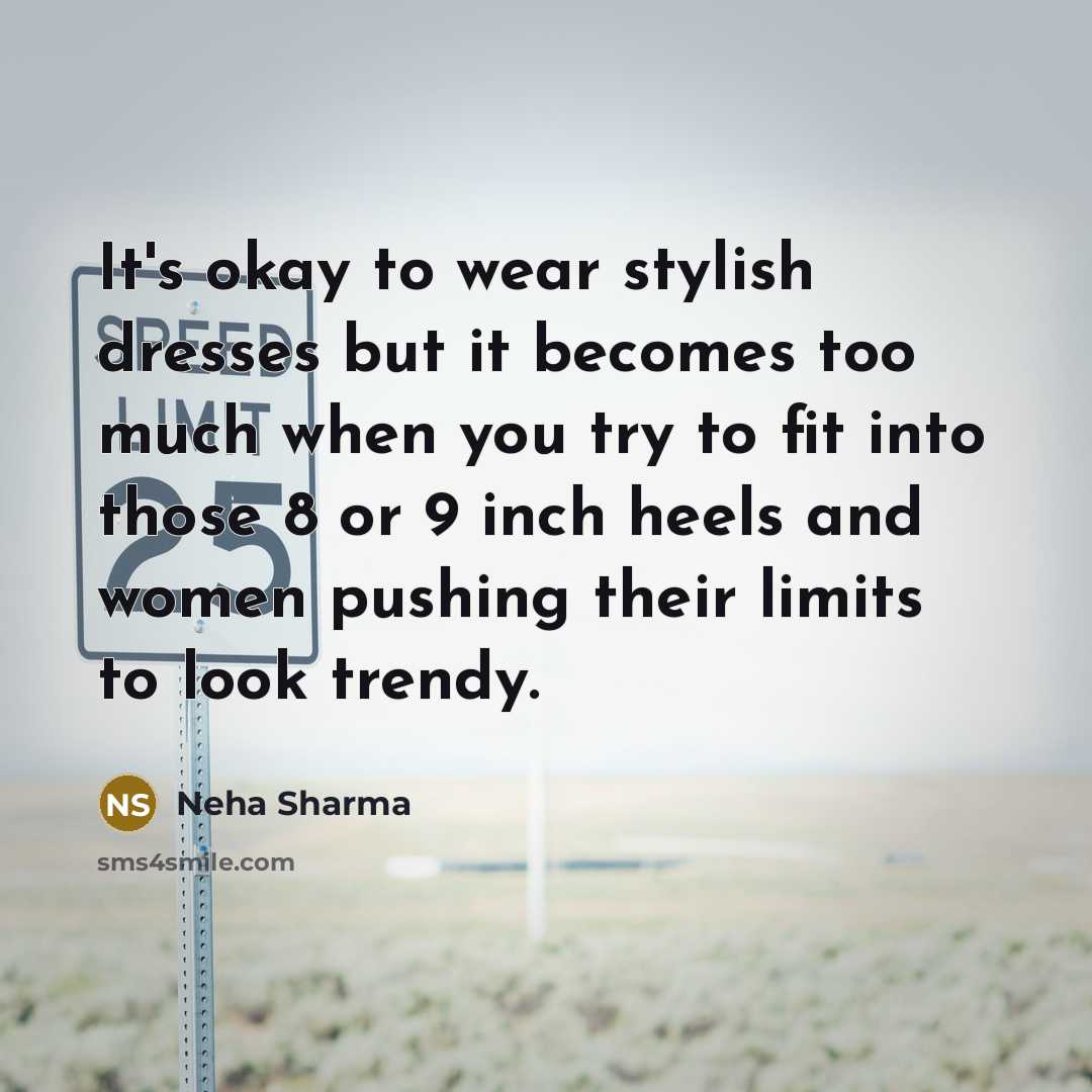 “It's okay to wear stylish dresses but it becomes too…” quote by Neha Sharma