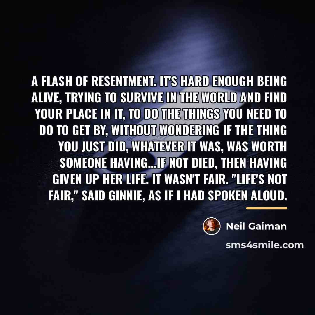 “A flash of resentment. It's hard enough being alive, trying…” quote by Neil Gaiman