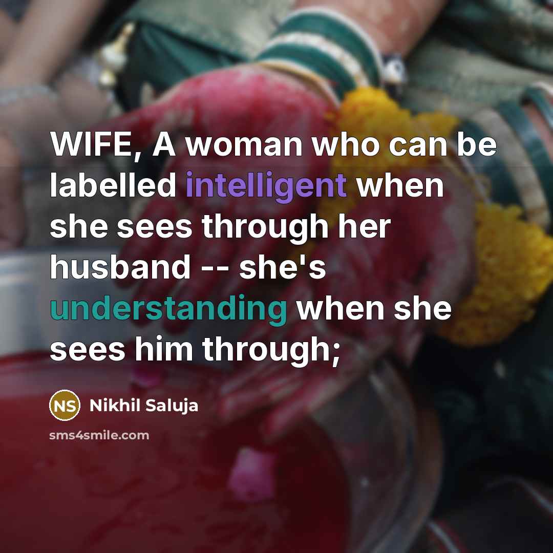 “WIFE, A woman who can be labelled intelligent when she…” quote by Nikhil Saluja