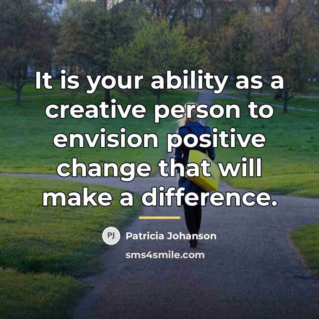 “It is your ability as a creative person to envision…” quote by Patricia Johanson