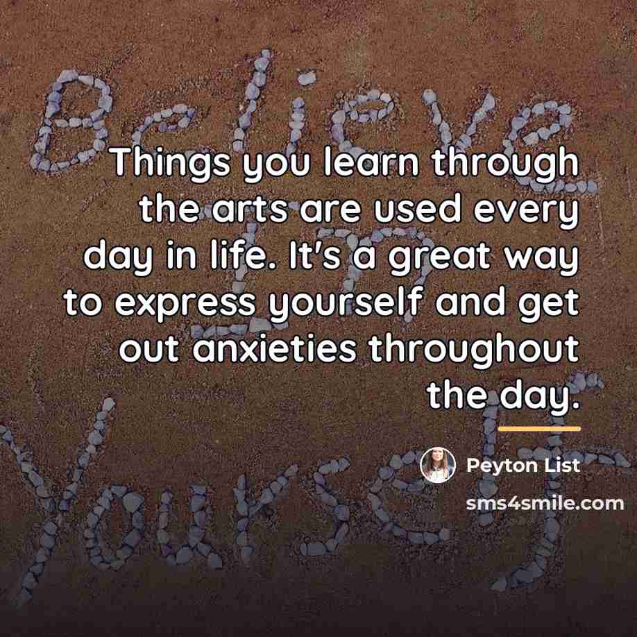 “Things you learn through the arts are used every day…” quote by Peyton List