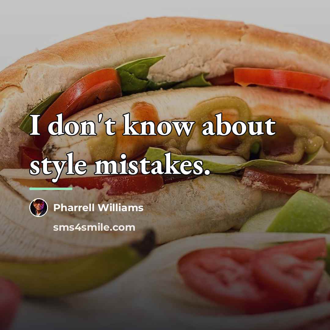 “I don't know about style mistakes.…” quote by Pharrell Williams