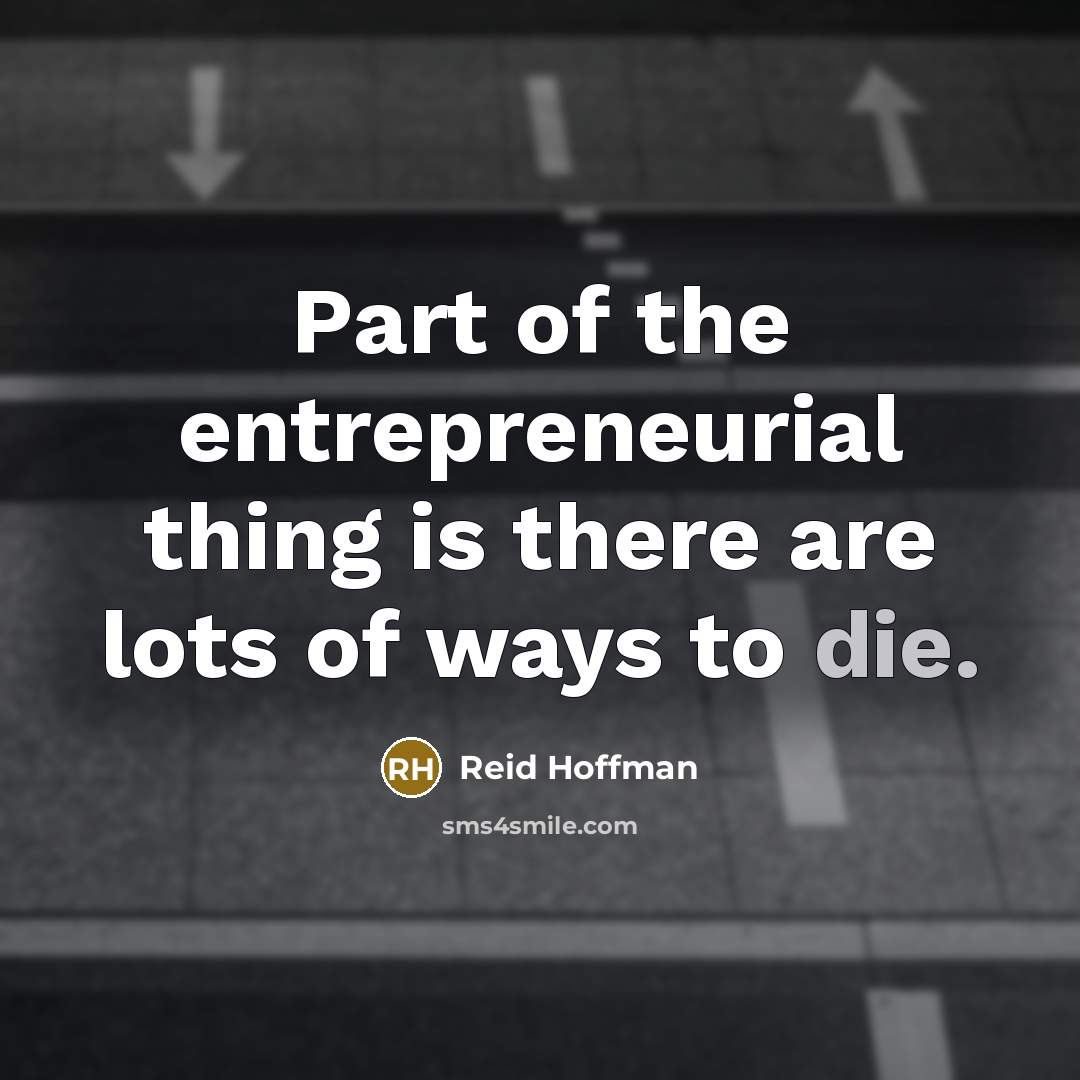 “Part of the entrepreneurial thing is there are lots of…” quote by Reid Hoffman