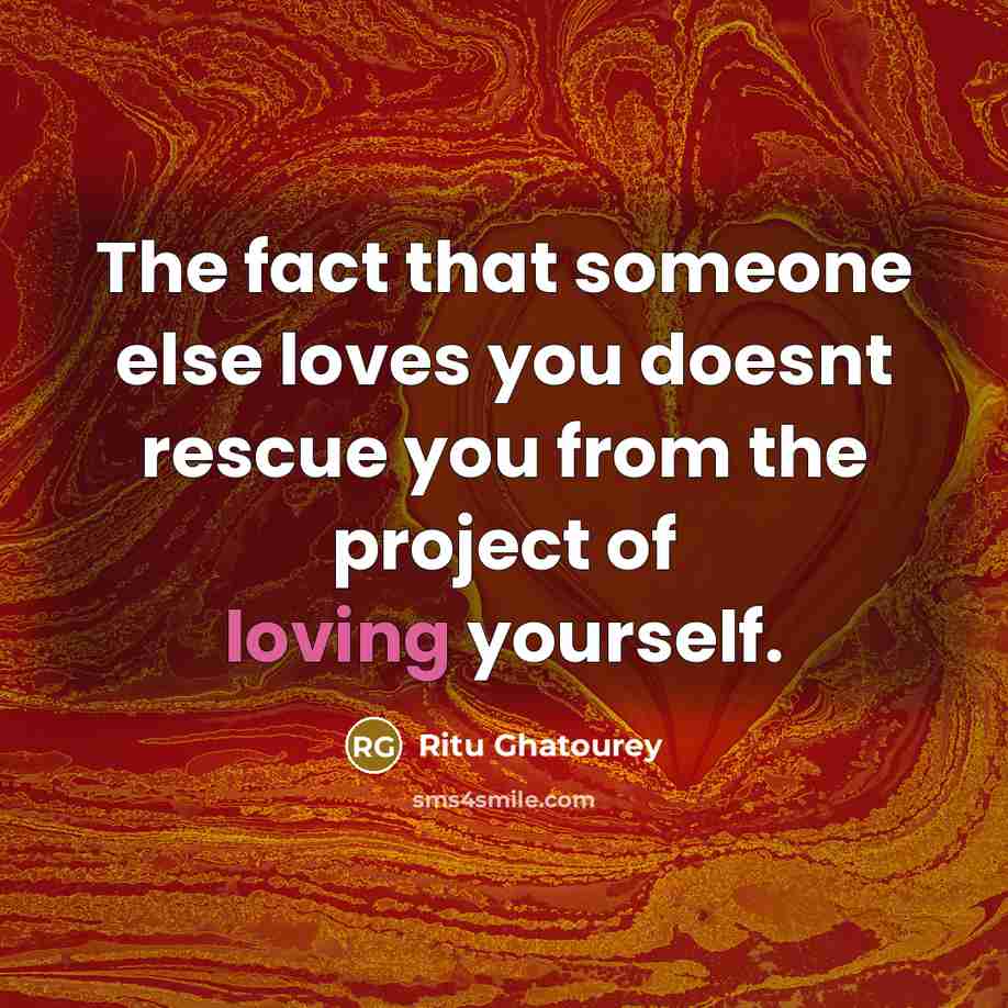 “The fact that someone else loves you doesnt rescue you…” quote by Ritu Ghatourey