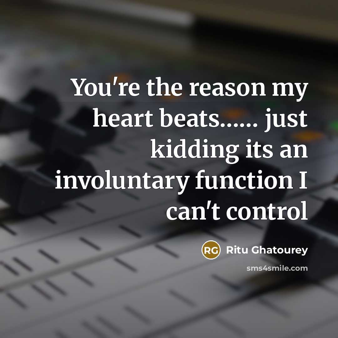 “You're the reason my heart beats............ just kidding its an…” quote by Ritu Ghatourey