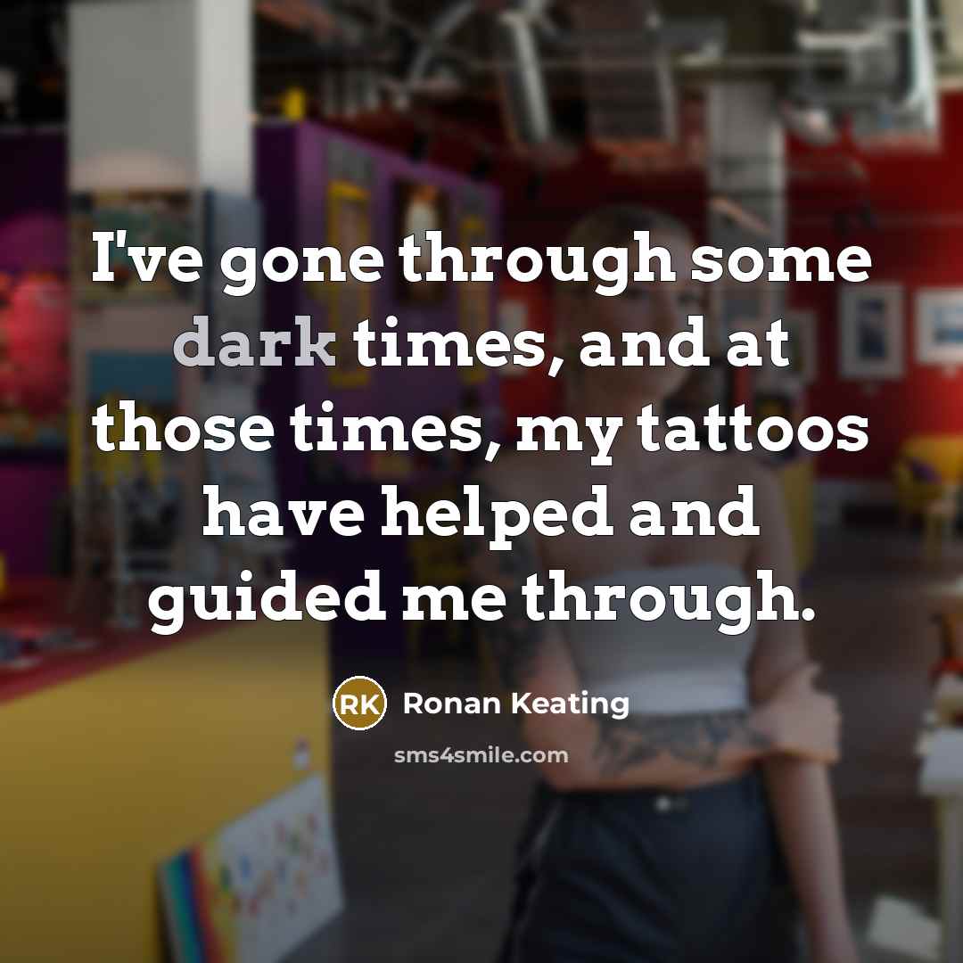 “I've gone through some dark times, and at those times,…” quote by Ronan Keating