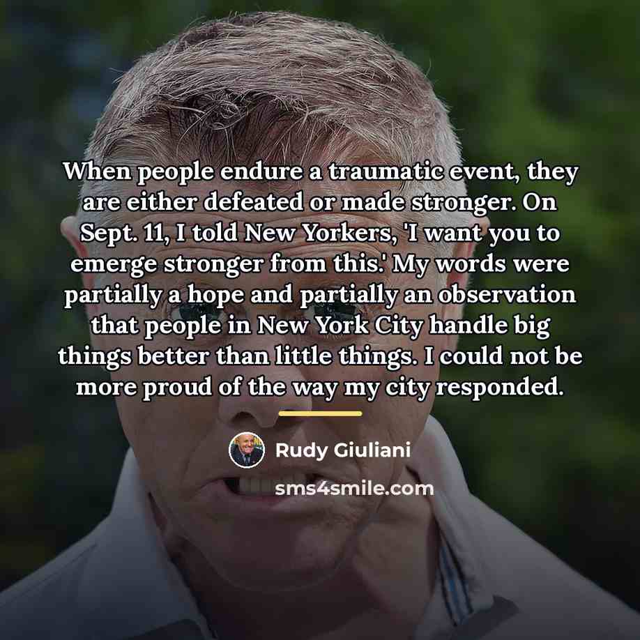 “When people endure a traumatic event, they are either defeated…” quote by Rudy Giuliani