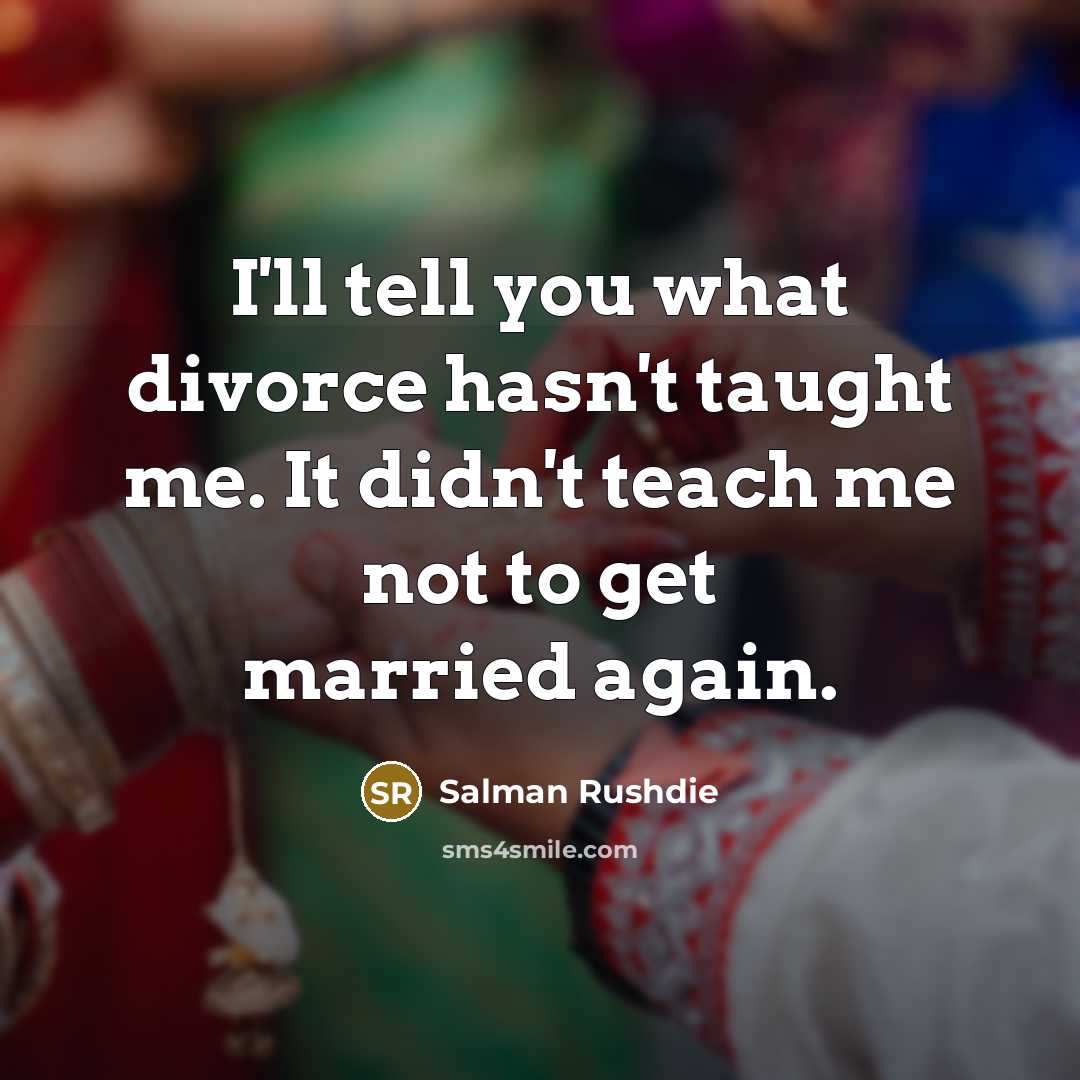 “I'll tell you what divorce hasn't taught me. It didn't…” quote by Salman Rushdie