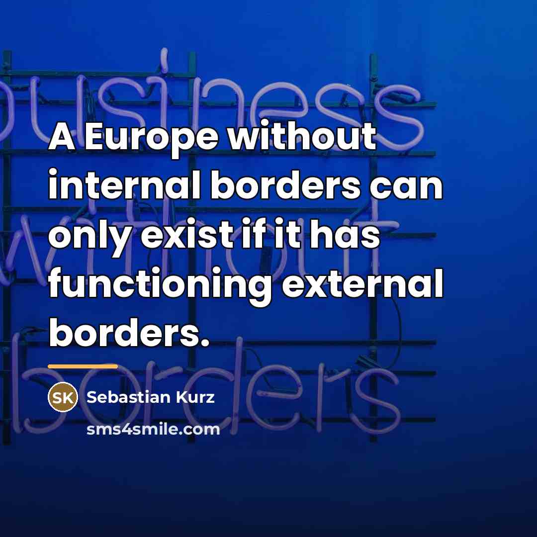“A Europe without internal borders can only exist if it…” quote by Sebastian Kurz