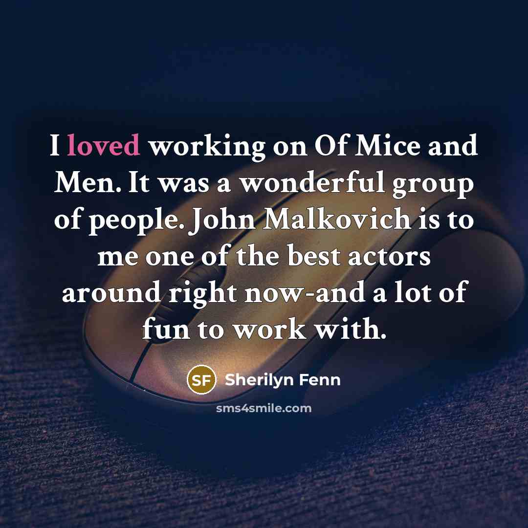 “I loved working on Of Mice and Men. It was…” quote by Sherilyn Fenn