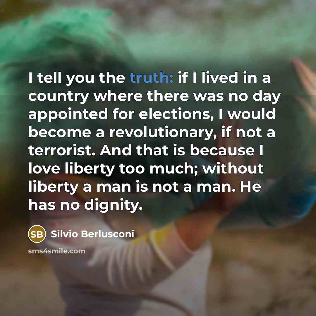 “I tell you the truth: if I lived in a…” quote by Silvio Berlusconi