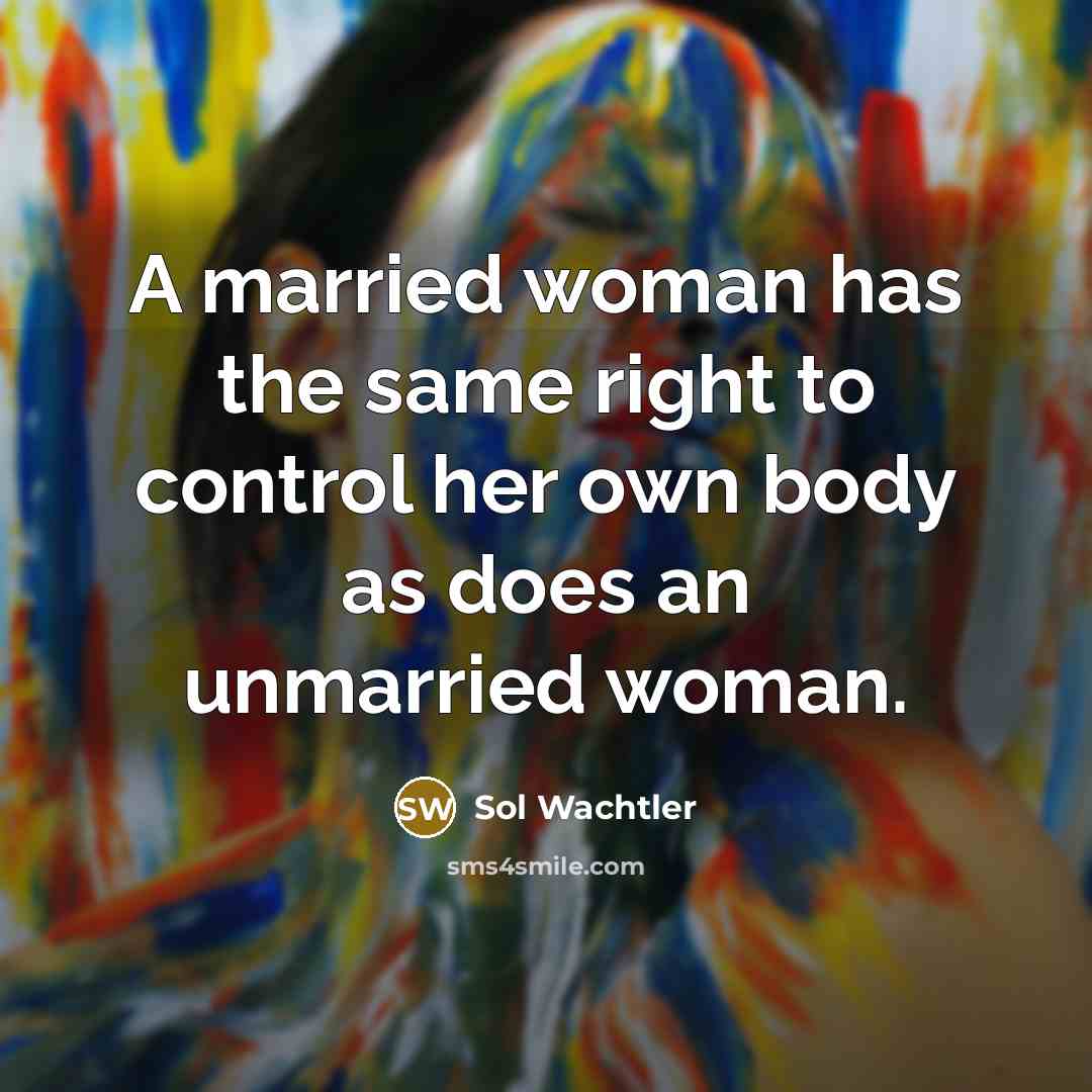 “A married woman has the same right to control her…” quote by Sol Wachtler