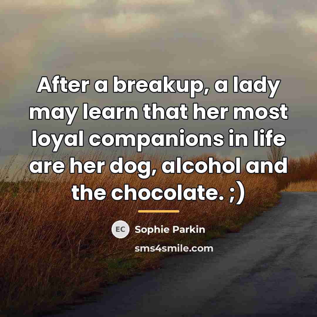 “After a breakup, a lady may learn that her most…” quote by Sophie Parkin