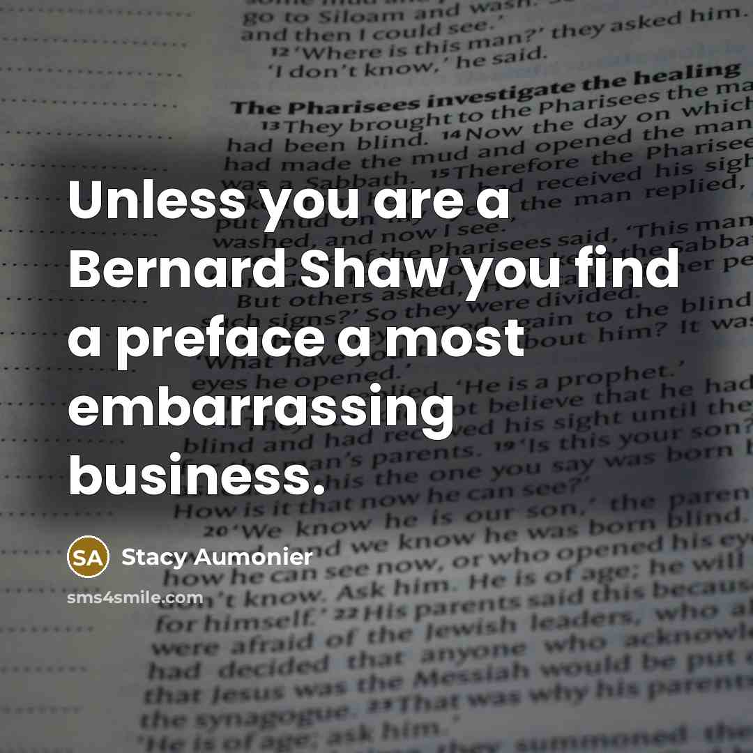 “Unless you are a Bernard Shaw you find a preface…” quote by Stacy Aumonier