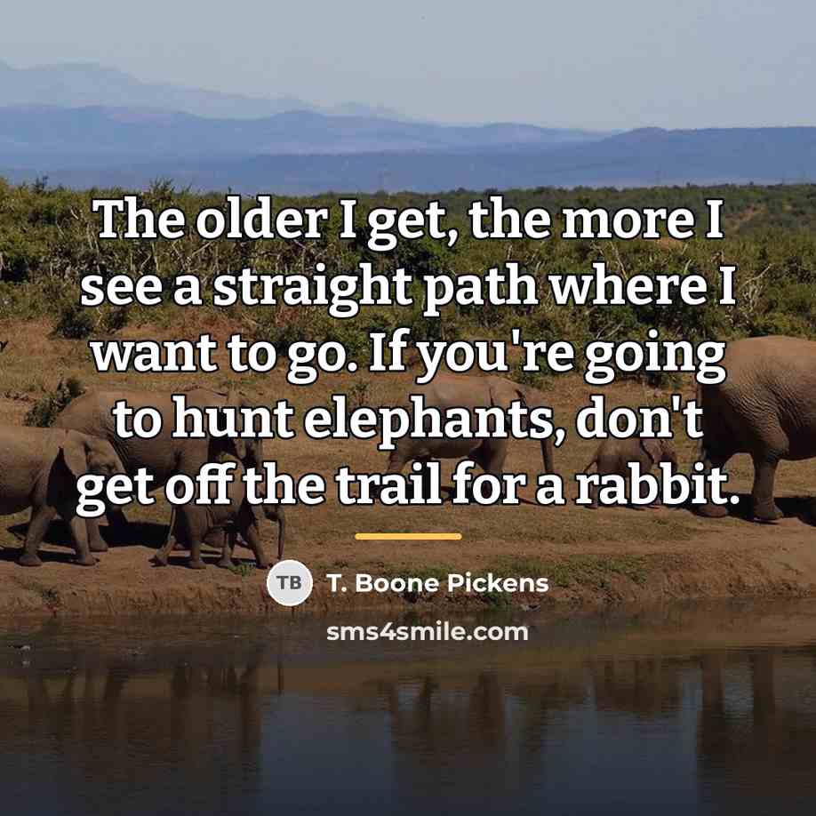 “The older I get, the more I see a straight…” quote by T. Boone Pickens