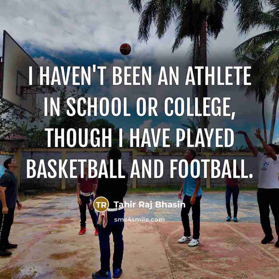 “I haven't been an athlete in school or college, though…” quote by Tahir Raj Bhasin