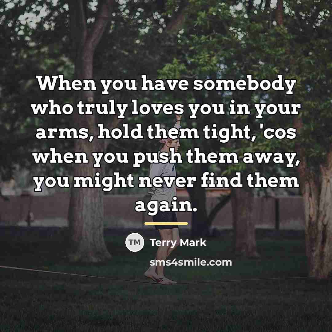 “When you have somebody who truly loves you in your…” quote by Terry Mark