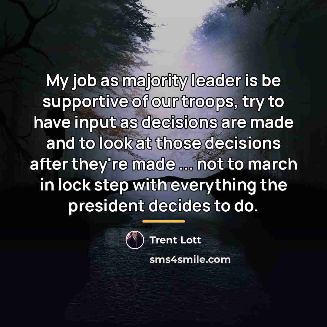 “My job as majority leader is be supportive of our…” quote by Trent Lott
