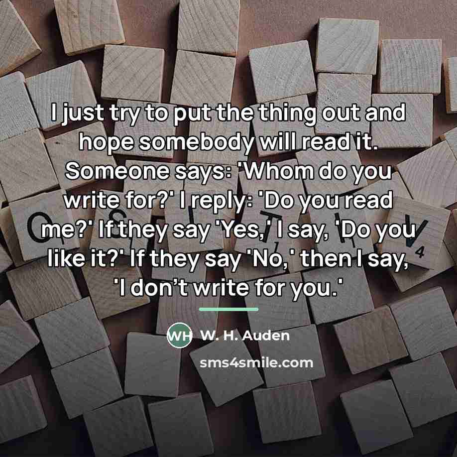 “I just try to put the thing out and hope…” quote by W. H. Auden