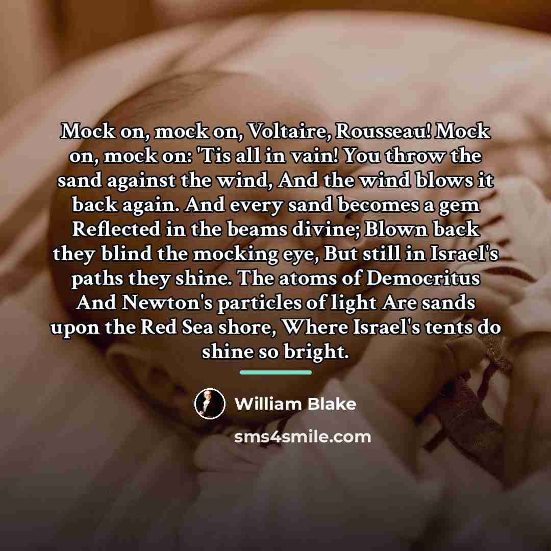 “Mock on, mock on, Voltaire, Rousseau! Mock on, mock on:…” quote by William Blake