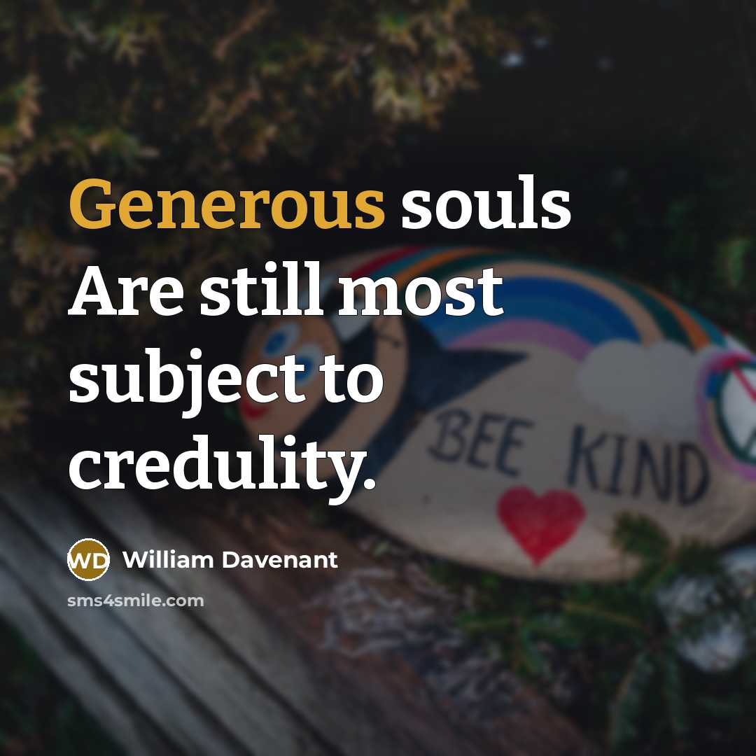 “Generous souls Are still most subject to credulity.…” quote by William Davenant