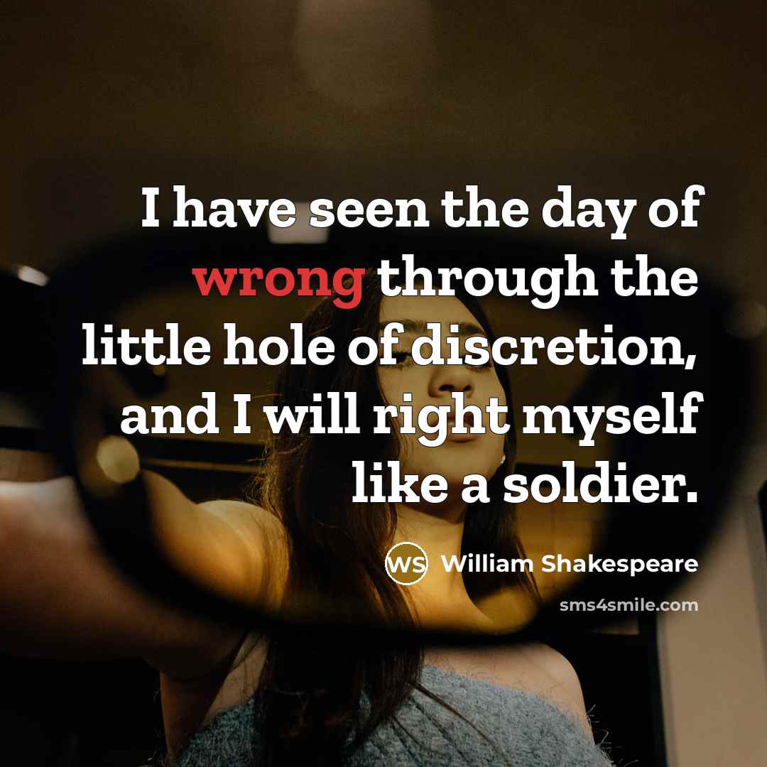 “I have seen the day of wrong through the little…” quote by William Shakespeare