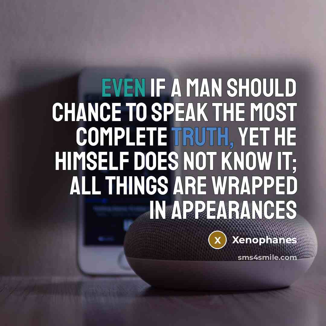 “Even if a man should chance to speak the most…” quote by Xenophanes